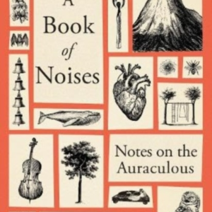 A Book Of Noises Notes On The Auraculous