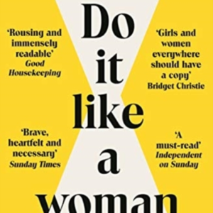 Do It Like A Woman ... And Change The World