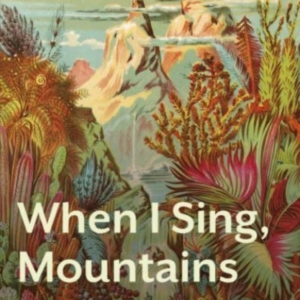 When I Sing, Mountains Dance