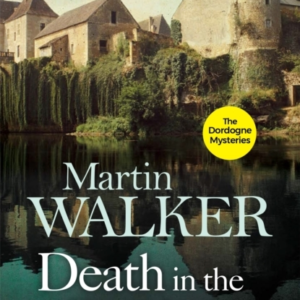 Death In The Dordogne Police Chief Bruno's First Murder Case