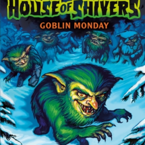 Goosebumps: House Of Shivers 2: Goblin Monday