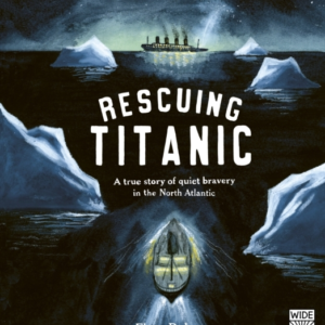 Rescuing Titanic A True Story Of Quiet Bravery In The North
