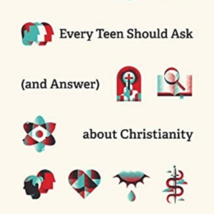 10 Questions Every Teen Should Ask  About Christianity