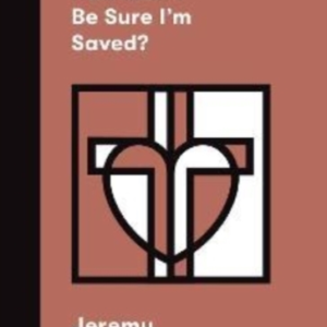 How Can I Be Sure I'M Saved?