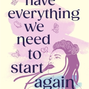 We Have Everything We Need To Start Again Empowering Poems T