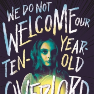 We Do Not Welcome Our Ten-Year-Old Overlord