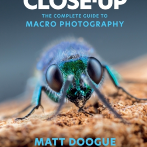 Close-Up The Complete Guide To Macro Photography