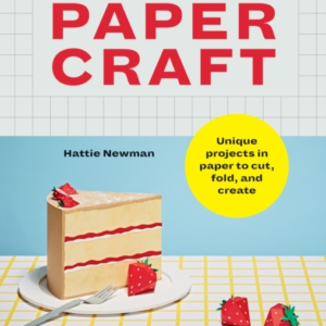 Papercraft Unique Projects In Paper To Cut, Fold, And Create