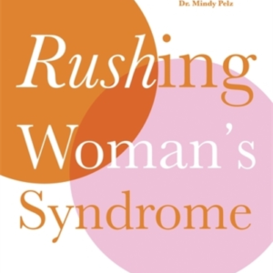 Rushing Woman's Syndrome The Impact Of A Never-Ending To-Do
