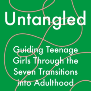 Untangled Guiding Teenage Girls Through The Seven Transition