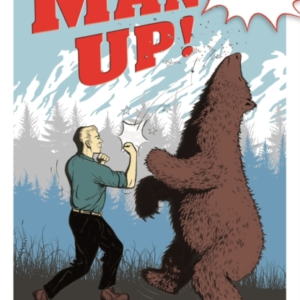 Man Up! The Real Man's Book Of Manly Knowledge