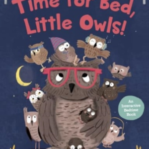 Time For Bed, Little Owls! An Interactive Bedtime Book
