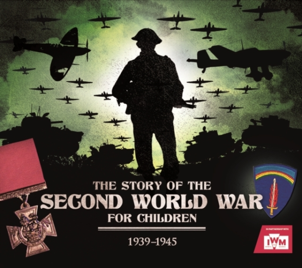 The Story Of The Second World War For Children 1939-1945
