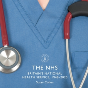 The Nhs Britain's National Health Service, 1948 - 2020