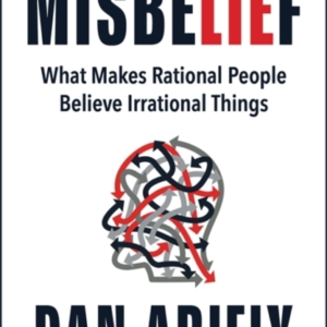 Misbelief What Makes Rational People Believe Irrational Thin