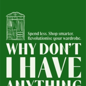 Why Don'T I Have Anything To Wear? Spend Less. Shop Smarter.