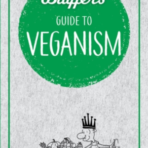 Bluffer's Guide To Veganism Instant Wit And Wisdom