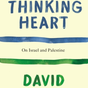 The Thinking Heart On Israel And Palestine