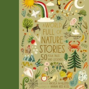 A World Full Of Nature Stories 50 Folktales And Legends