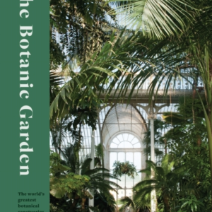 The Botanic Garden The World'S Greatest Botanical Sanctuarie