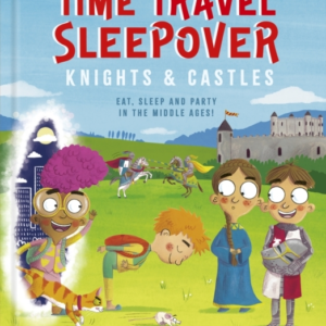 Time Travel Sleepover: Knights & Castles