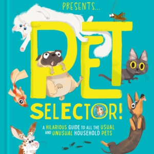 Pet Selector! A Hilarious Guide To All The Usual And Unusual