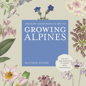 Kew Gardener'S Guide To Growing Alpines