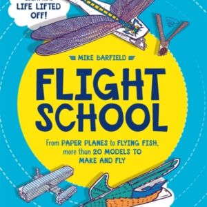 Flight Schoolfrom Paper Planes To Flying Fish More Than 20
