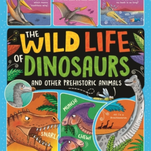 The Wild Life Of Dinosaurs And Other Prehistoric Animalsthe