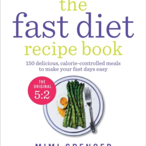 The Fast Diet Recipe Book150 Delicious Calorie-Controlled M