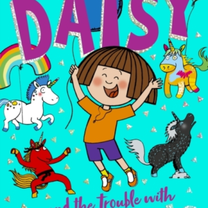Daisy And The Trouble With Unicorns