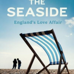 The Seaside England's Love Affair