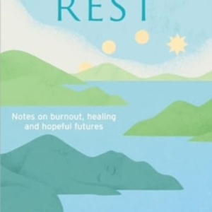 Radical Rest Notes On Burnout, Healing And Hopeful Futures