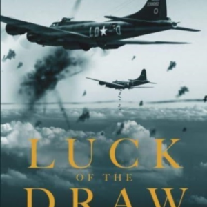 Luck Of The Drawmy Story Of The Air War In Europe - A New Yo