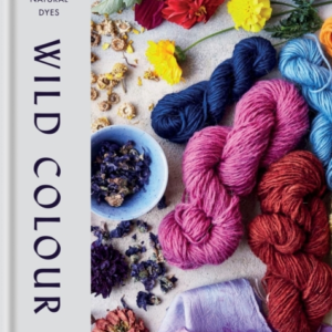 Wild Colourhow To Make And Use Natural Dyes