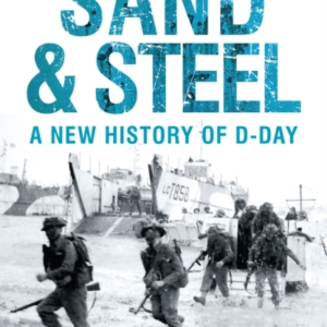 Sand And Steela New History Of D-Day