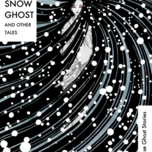 The Snow Ghost And Other Talesclassic Japanese Ghost Stories