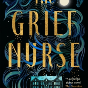 The Grief Nurse 'A Powerful Debut Novel' - The Guardian