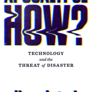 Apocalypse How?Technology And The Threat Of Disaster