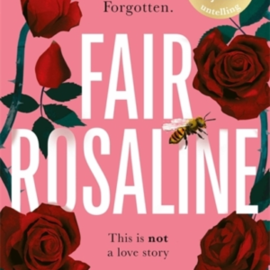 Fair Rosalinethe Dark Captivating And Subversive Untelling