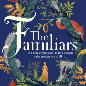 The Familiarsthe Dark Captivating Sunday Times Bestseller A