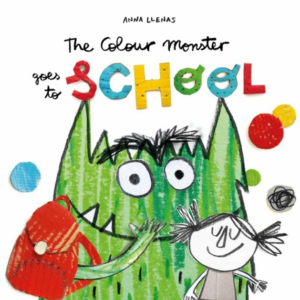 The Colour Monster Goes To Schoolperfect Book To Tackle Scho