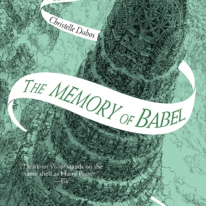 The Memory Of Babelbook 3 Of The Mirror Visitor Quartet