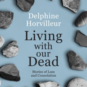 Living With Our Dead