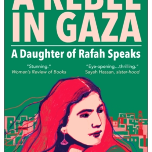 A Rebel In Gazaa Daughter Of Rafah Speaks