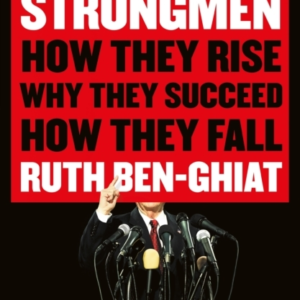 Strongmenhow They Rise Why They Succeed How They Fall