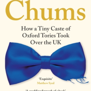 Chumshow A Tiny Caste Of Oxford Tories Took Over The Uk