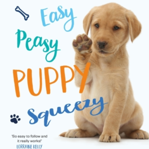 Easy Peasy Puppy Squeezythe Uk's No.1 Dog Training Book  Ho