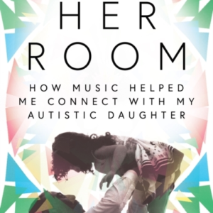 In Her Roomhow Music Helped Me Connect With My Autistic Daug