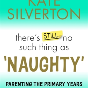 There's Still No Such Thing As 'Naughty'Parenting The Primar